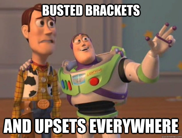 busted brackets and upsets everywhere   Buzz Lightyear