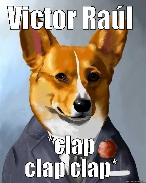 VICTOR RAÚL *CLAP CLAP CLAP* Misc