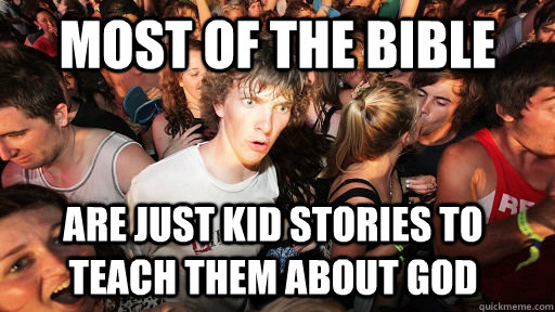 Most of the Bible Are just kid stories to teach them about god  Sudden Clarity Clarence