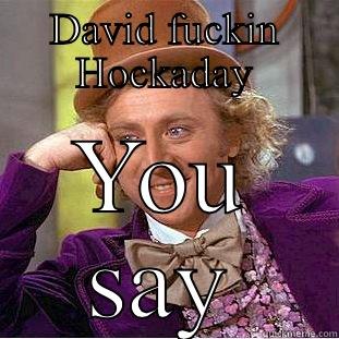 Leeds United appoint - DAVID FUCKIN HOCKADAY YOU SAY Condescending Wonka