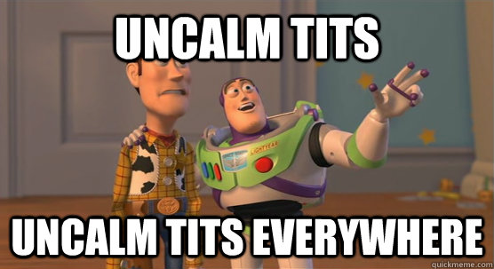 uncalm tits uncalm tits everywhere  Toy Story Everywhere