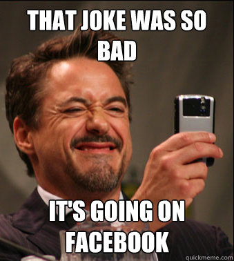 That joke was so bad it's going on facebook - That joke was so bad it's going on facebook  Misc