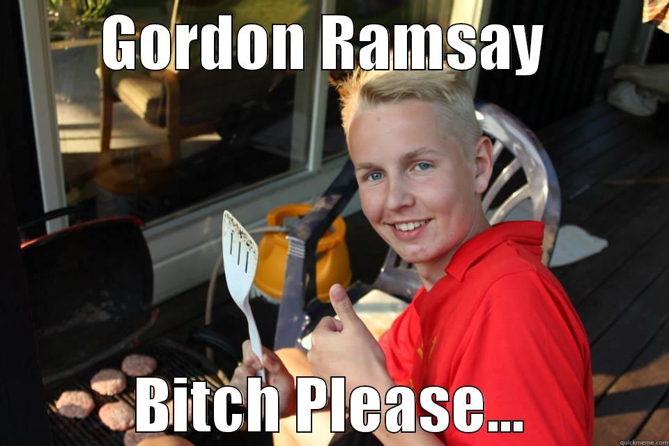 Gordon piss - GORDON RAMSAY  BITCH PLEASE... Misc