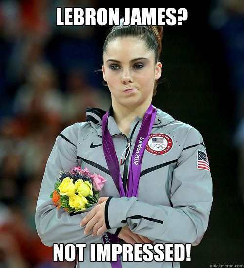 lebron james? NOT IMPRESSED!  McKayla Not Impressed