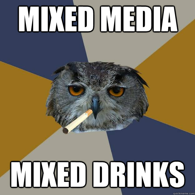 mixed media mixed drinks - mixed media mixed drinks  Art Student Owl