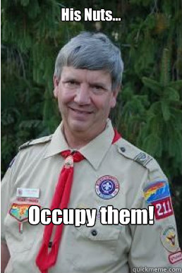 His Nuts... Occupy them!  Harmless Scout Leader