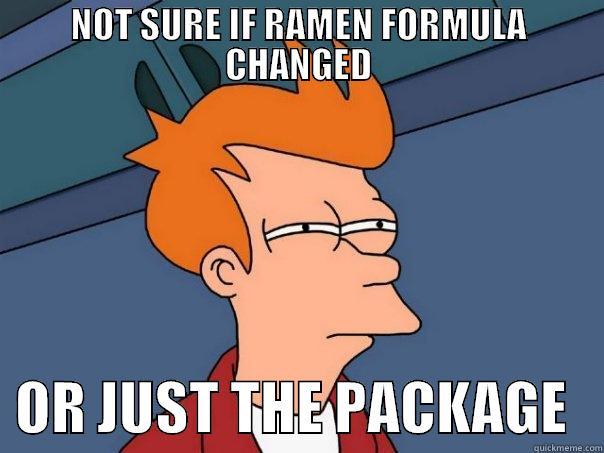 EITHER WAY, I'M PISSED - NOT SURE IF RAMEN FORMULA CHANGED   OR JUST THE PACKAGE   Futurama Fry