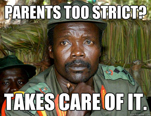 parents too strict? takes care of it.  Kony