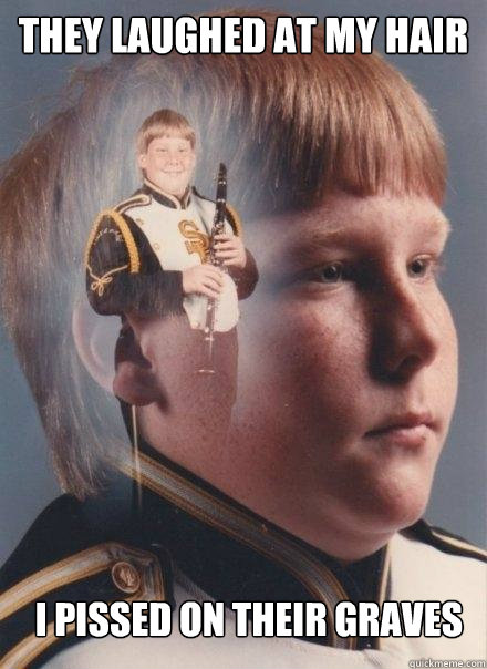 They laughed at my hair I pissed on their graves - They laughed at my hair I pissed on their graves  PTSD Clarinet Boy