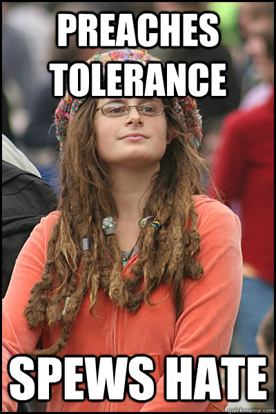 Preaches tolerance spews hate  College Liberal