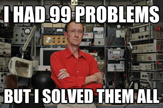 I had 99 problems But I solved them all  neat nerd ned