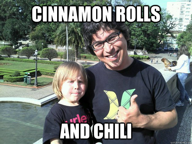 cinnamon rolls and chili - cinnamon rolls and chili  Claudio Good News Bad News