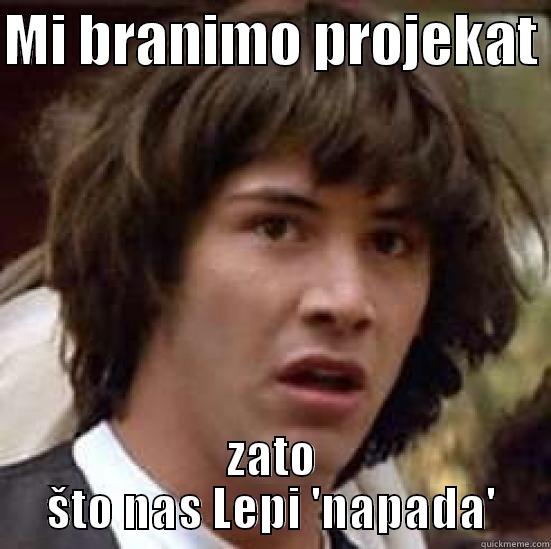 MI BRANIMO PROJEKAT  ZATO ŠTO NAS LEPI 'NAPADA' conspiracy keanu