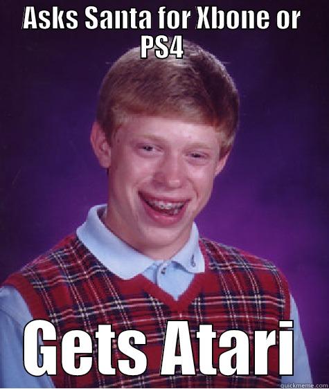 ASKS SANTA FOR XBONE OR PS4 GETS ATARI Bad Luck Brian