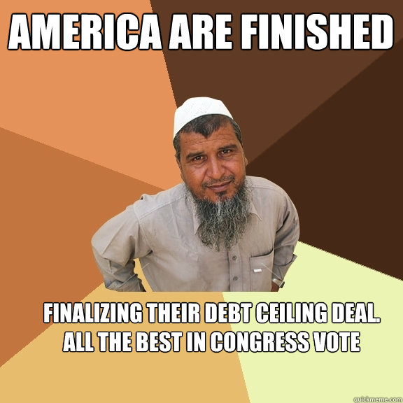 America are finished finalizing their debt ceiling deal. all the best in congress vote   - America are finished finalizing their debt ceiling deal. all the best in congress vote    Ordinary Muslim Man