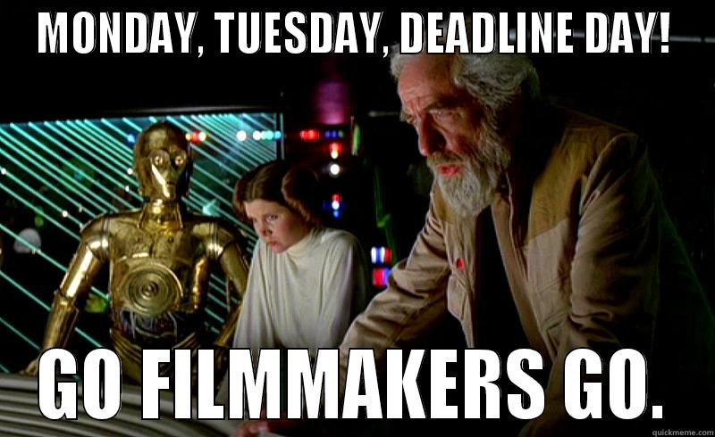 Use the force - MONDAY, TUESDAY, DEADLINE DAY! GO FILMMAKERS GO. Misc