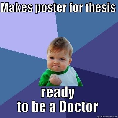 MAKES POSTER FOR THESIS READY TO BE A DOCTOR Success Kid
