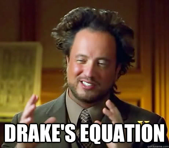  Drake's Equation -  Drake's Equation  Ancient Aliens