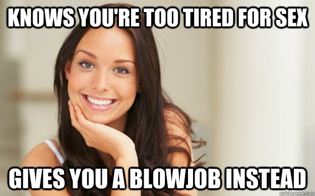 Knows you're too tired for sex gives you a blowjob instead  Good Girl Gina