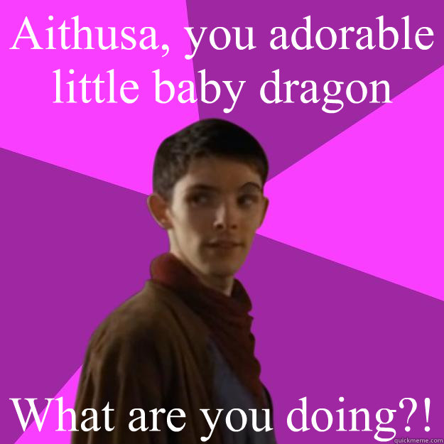 Aithusa, you adorable little baby dragon What are you doing?!  Sassy Gay Merlin