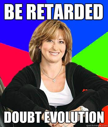 Be Retarded doubt evolution  Sheltering Suburban Mom