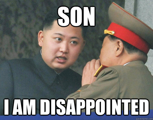 Son I am disappointed - Son I am disappointed  Hungry Kim Jong Un