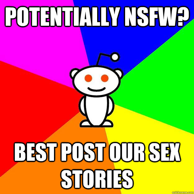 Potentially NSFW? Best post our sex stories - Potentially NSFW? Best post our sex stories  Reddit Alien