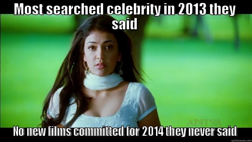 MOST SEARCHED CELEBRITY IN 2013 THEY SAID NO NEW FILMS COMMITTED FOR 2014 THEY NEVER SAID Misc