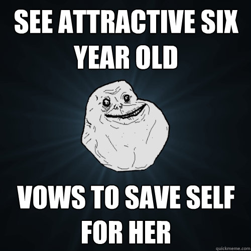 see attractive six year old Vows to save self for her  Forever Alone