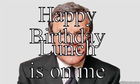 HAPPY BIRTHDAY LUNCH IS ON ME Misc