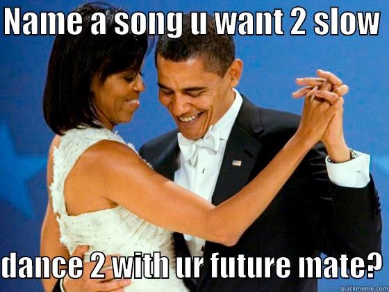 funny dance - NAME A SONG U WANT 2 SLOW   DANCE 2 WITH UR FUTURE MATE? Misc