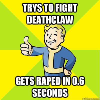 trys to fight deathclaw gets raped in 0.6 seconds  Fallout new vegas