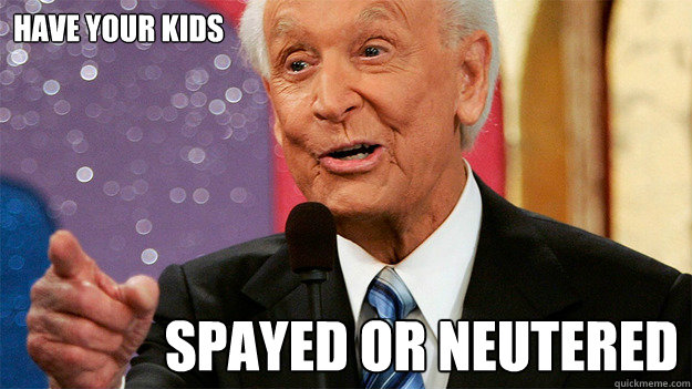 Have your kids spayed or neutered - Have your kids spayed or neutered  sign-off