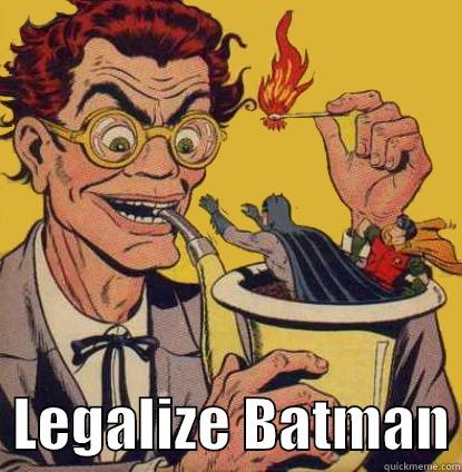 Legalize Batman -    LEGALIZE BATMAN Misc