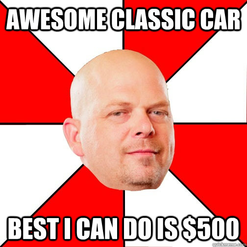 Awesome classic car Best I can do is $500  Pawn Star