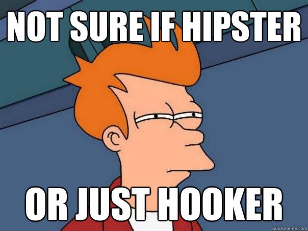 not sure if hipster or just hooker - not sure if hipster or just hooker  Futurama Fry