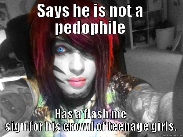 SAYS HE IS NOT A PEDOPHILE HAS A FLASH ME SIGN FOR HIS CROWD OF TEENAGE GIRLS. Misc