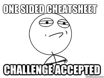 one sided cheatsheet Challenge Accepted - one sided cheatsheet Challenge Accepted  Challenge Accepted