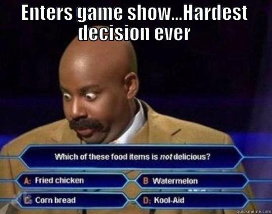 hardest decision ever - ENTERS GAME SHOW...HARDEST DECISION EVER  Misc