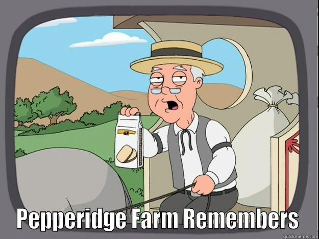  PEPPERIDGE FARM REMEMBERS Pepperidge Farm Remembers