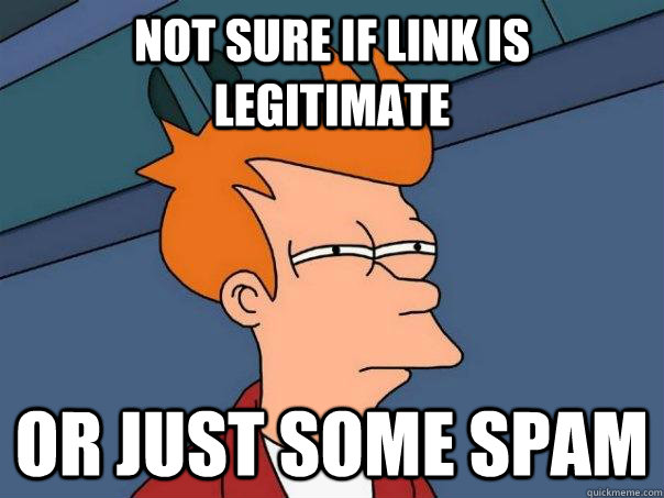 NOT SURE IF LINK IS LEGITIMATE OR JUST SOME SPAM - NOT SURE IF LINK IS LEGITIMATE OR JUST SOME SPAM  Futurama Fry