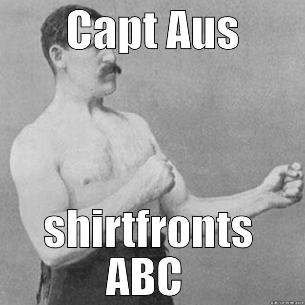  CAPT AUS SHIRTFRONTS ABC  overly manly man