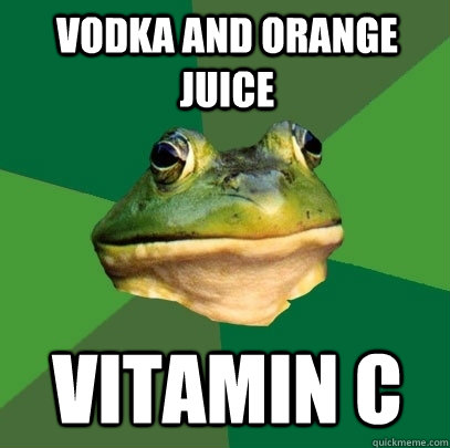 vodka and orange juice Vitamin C - vodka and orange juice Vitamin C  Foul Bachelor Frog