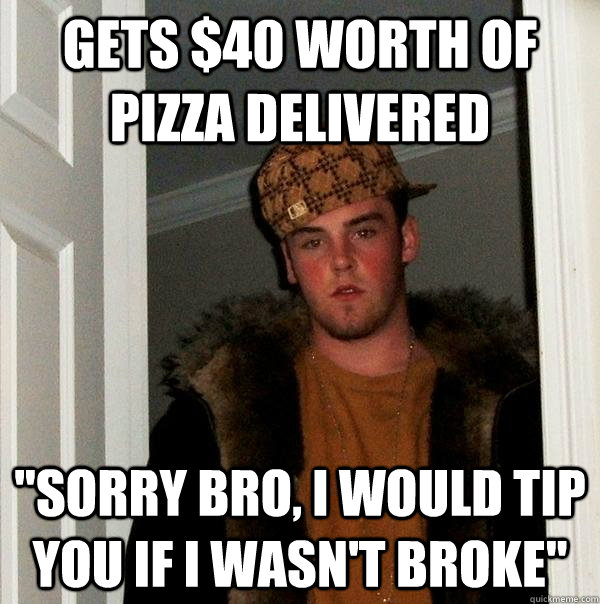 Gets $40 worth of pizza delivered 