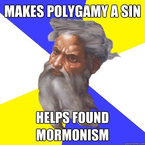 Makes polygamy a sin Helps found Mormonism  Advice God