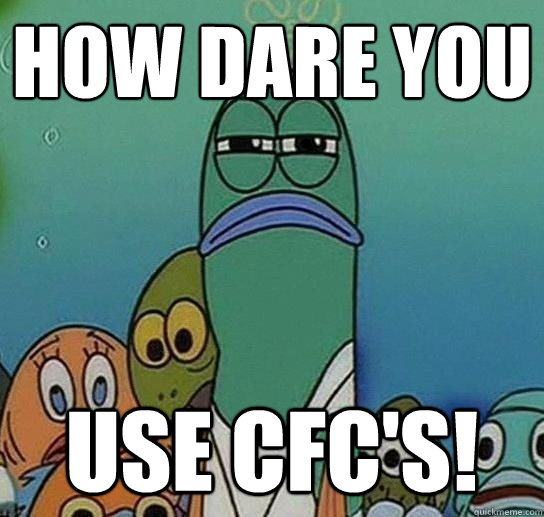 How Dare You USe Cfc's!  Serious fish SpongeBob