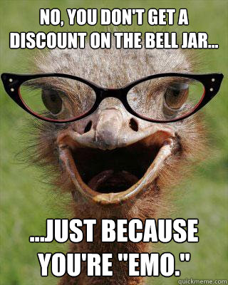 No, you don't get a discount on The bell jar... ...just because you're 