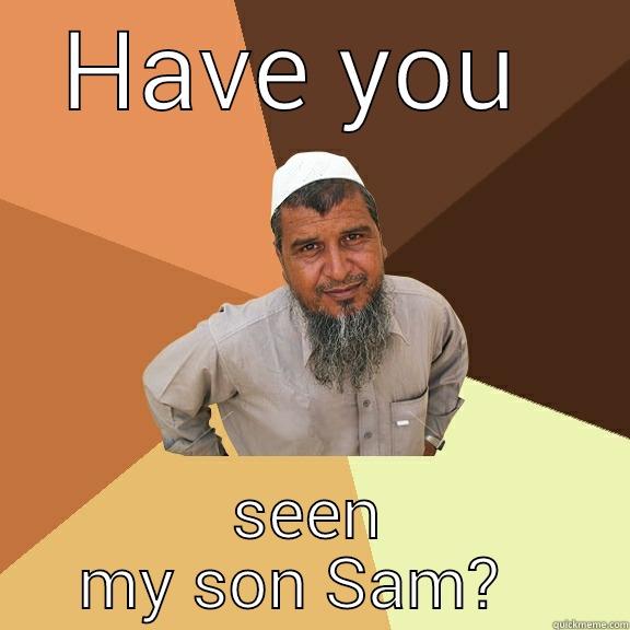 HAVE YOU  SEEN MY SON SAM?   Ordinary Muslim Man