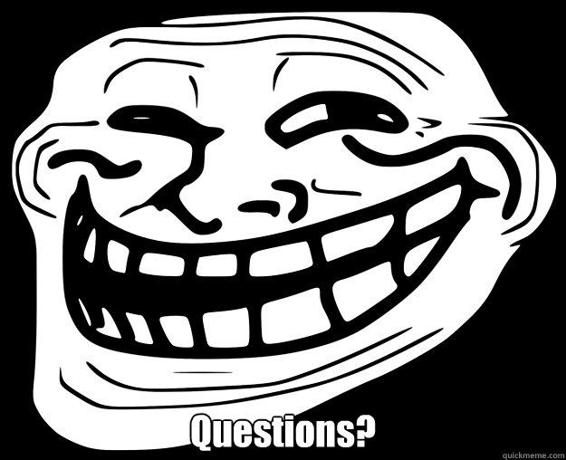  Questions? -  Questions?  Trollface