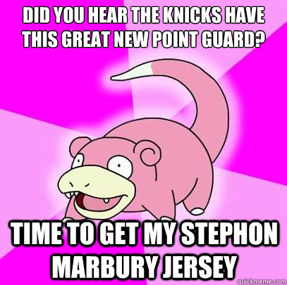 Did you hear the knicks have this great new point guard? time to get my Stephon Marbury jersey - Did you hear the knicks have this great new point guard? time to get my Stephon Marbury jersey  Slowpoke